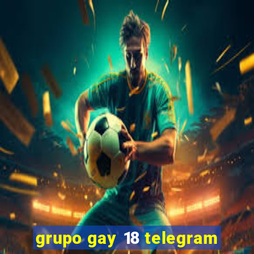 grupo gay 18 telegram